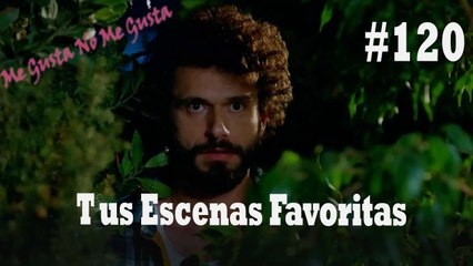 Tus Escenas Favoritas #120 - Me Gusta No Me Gusta