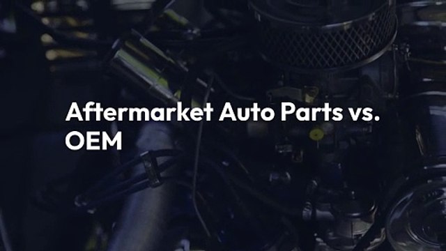 Aftermarket Auto Parts vs. OEM: What’s the Best Choice for Your Vehicle?