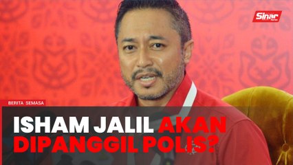 Saran PM saman Bloomberg: Isham Jalil didakwa dipanggil polis