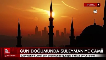 Süleymaniye Camii gün doğumunda yükselen güneşle birlikte görüntülendi
