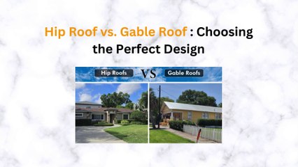 Hip Roof vs. Gable Roof: Choosing the Perfect Design