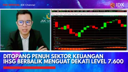 Ditopang Penuh Sektor Keuangan, IHSG Berbalik Menguat Dekati Level 7.600
