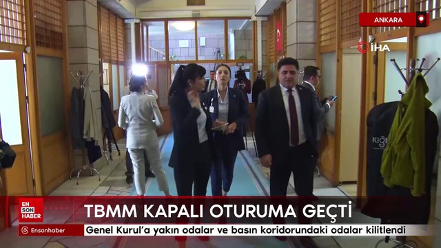 TBMM kapalı oturuma geçti