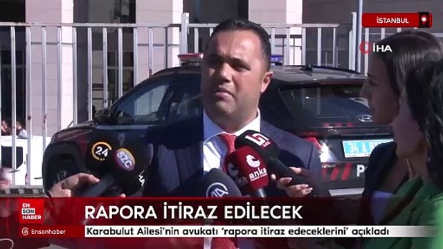 Karabulut Ailesi'nin avukatı 'rapora itiraz edeceklerini' açıkladı