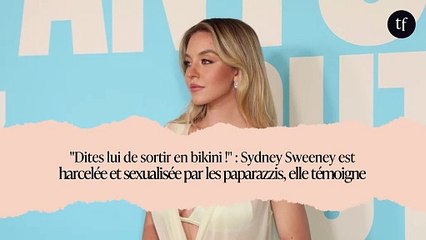 "Dites lui de sortir en bikini !" : Sydney Sweeney est harcelée et sexualisée par les paparazzis, elle témoigne