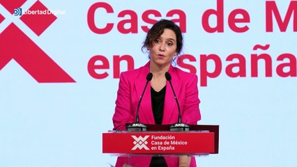 Ayuso tiende la mano: "Ninguna ideología puede romper los vínculos fraternos entre España y México"