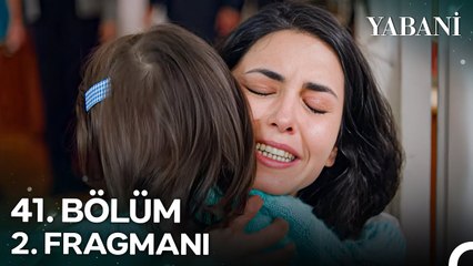 Yabani 41. Bölüm 2. Fragmanı ¦ 'Bir Kez Sarılırsam...'