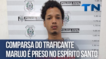 Comparsa do traficante Marujo é preso no Espírito Santo