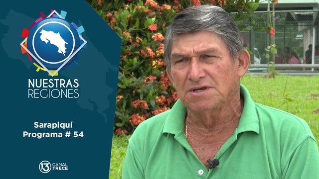 Programa # 54: Nuestras Regiones Sarapiquí