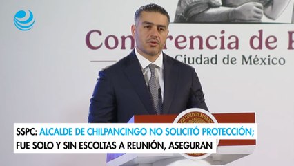 SSPC: Alcalde de Chilpancingo no solicitó protección; fue solo y sin escoltas a reunión, aseguran