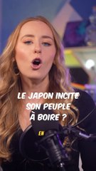 LE JAPON INCITE SON PEUPLE À BOIRE ?