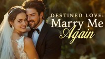 Destined Love Marry Me Again Full Movie