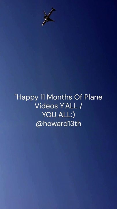 "Happy 11 Months Of Plane Videos Y'ALL / YOU ALL :)" 10/07/2024