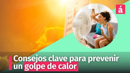 Consejos clave para prevenir un golpe de calor