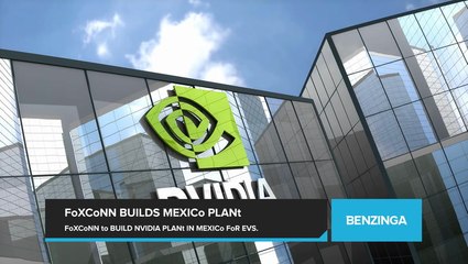 Foxconn to Build Largest Nvidia GB200 Superchip Plant in Mexico, Eyeing EV Growth