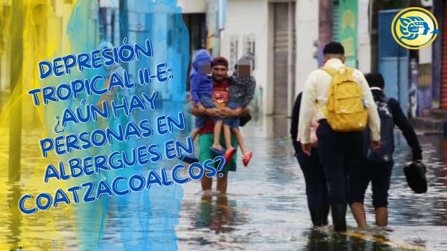 Depresión Tropical 11-E: ¿Aún hay personas en albergues en Coatzacoalcos?