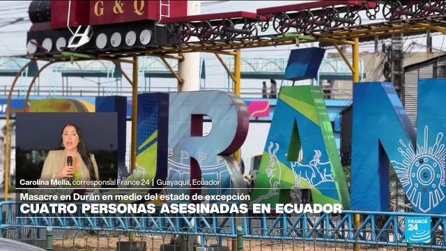 Informe desde Guayaquil: masacre en Durán a plena luz del día y en medio del estado de excepción