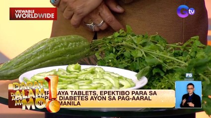 Ampalaya tablets, epektibo para sa Type 2 diabetes | Dapat Alam Mo!