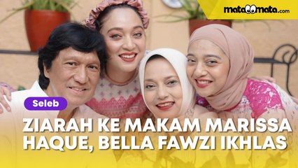 Ziarah ke Makam Marissa Haque, Bella Fawzi: Kita Belajar Ikhlas dan Kuat Bu