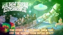 The New Torah Experience - The Story of the Baal Shem Tov and the Aliens from Outer Space