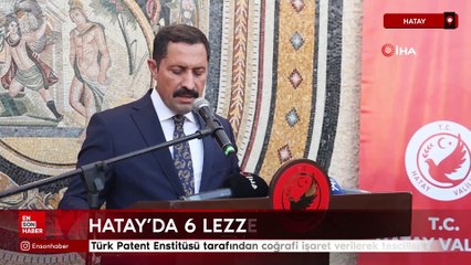 Hatay’da 6 lezzet daha tescillendi