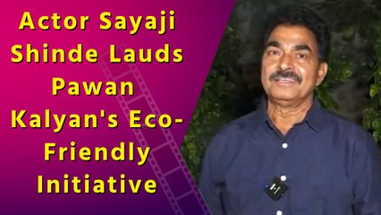 Sayaji Shinde Hails Pawan Kalyan's Innovative 'Vruksha Prasadam Yojana