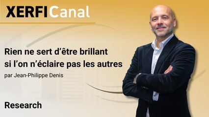 Rien ne sert d’être brillant si l’on n’éclaire pas les autres [Jean-Philippe Denis]