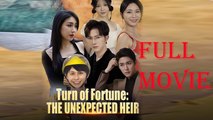 Turn Of Fortune The Unexpected Heir Full Drama Short