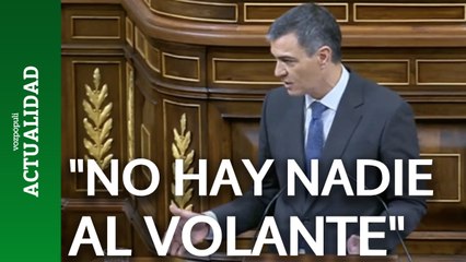 Sánchez dice que "No hay nadie al volante en la Oposición" y se lía bronca