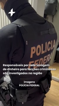 Responsáveis por rede lavagem de dinheiro para facções criminosas são investigados na região