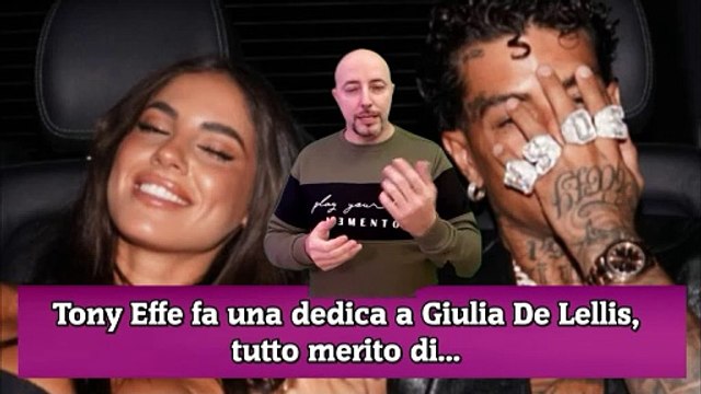 Tony Effe fa una dedica a Giulia De Lellis, tutto merito di...