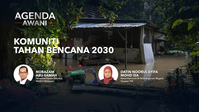 Agenda AWANI: Komuniti Tahan Bencana 2030