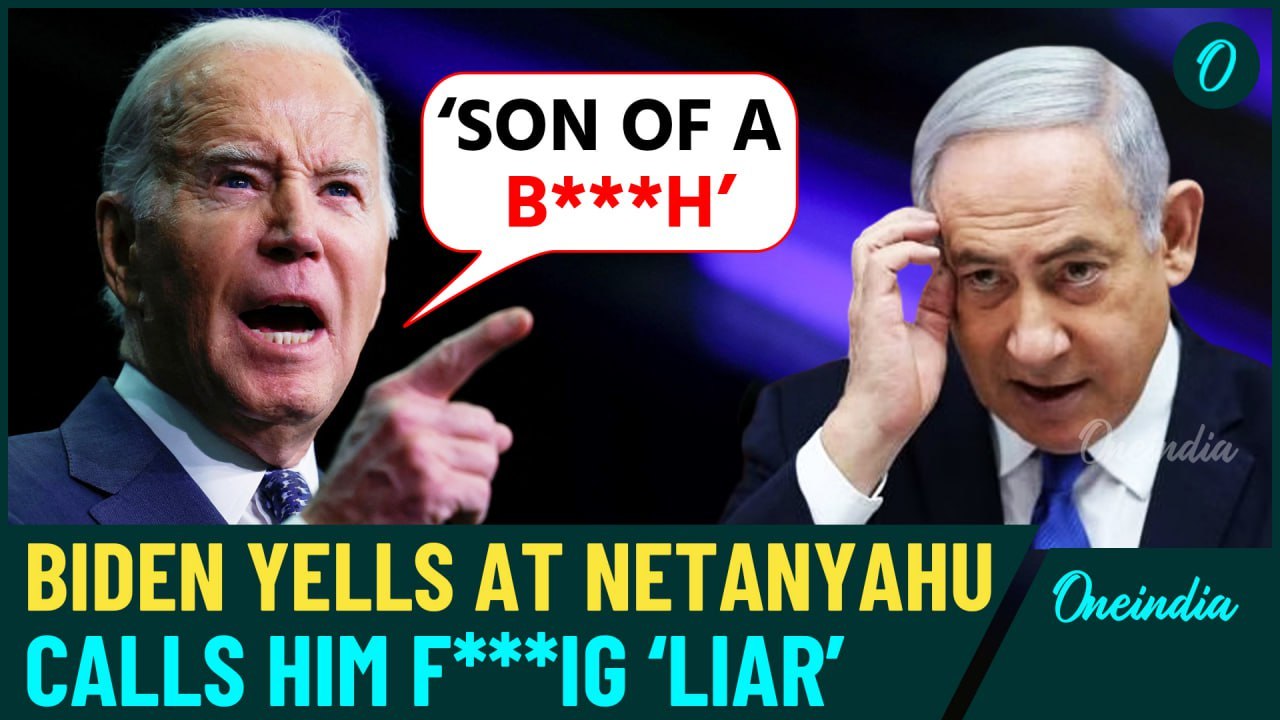 ‘A Bad F—ing Guy’: Biden Said To Yell At Netanyahu, And Call Him ‘Liar’ And ‘Son Of A B**ch’