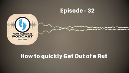 How to Quickly Get Out of a Rut | PPP | #32
