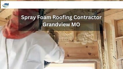Spray Foam Roofing Contractor Grandview MO