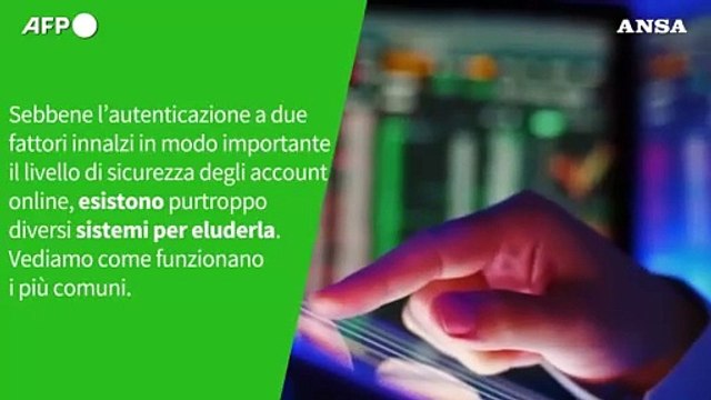 Ansa VERIFIED - E' vero che gli hacker possono violare l' autenticazione a due fattori ?