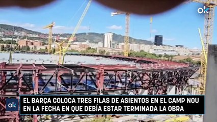 El Barça coloca tres filas de asientos en el Camp Nou en la fecha en que debía estar terminada la obra
