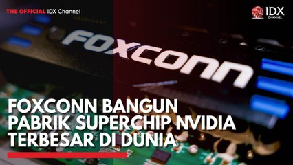 Foxconn Bangun Pabrik Superchip Nvidia Terbesar di Dunia