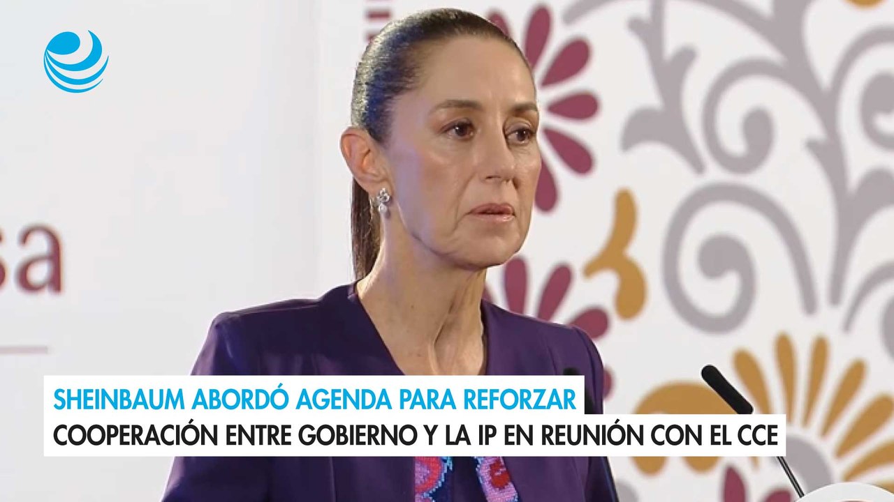 Sheinbaum abordó agenda para reforzar cooperación entre gobierno y la IP en reunión con el CCE