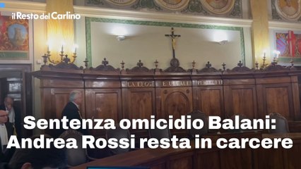Sentenza omicidio Balani: Andrea Rossi resta in carcere
