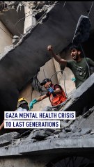Gaza mental health crisis to last generations