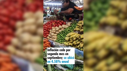 Inflación cede por segundo mes en septiembre; se ubicó en 4.58% anual