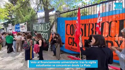 Veto al financiamiento universitario, tras la vigilia, estudiantes se concentran desde La Plata