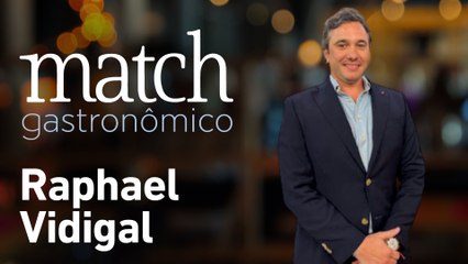 RAPHAEL VIDIGAL - PODCAST MATCH GASTRONÔMICO #39