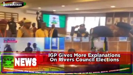 IGP Gives More Explanations On Rivers Council Elections
