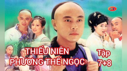 Tập 7 ; 8 | Thiếu Niên Phương Thế Ngọc (1999) Lồng Tiếng