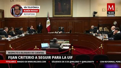 Suprema Corte fija criterio a la UIF para bloquear cuentas bancarias de presuntos delincuentes