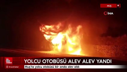 Muş'ta yolcu otobüsü bir anda alev aldı