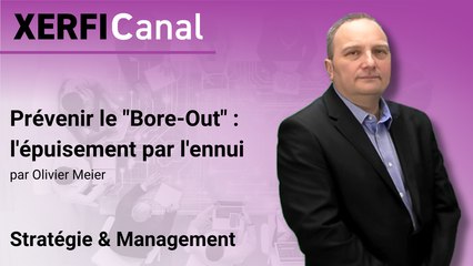 Prévenir le "Bore-Out" : l'épuisement par l'ennui [Olivier Meier]