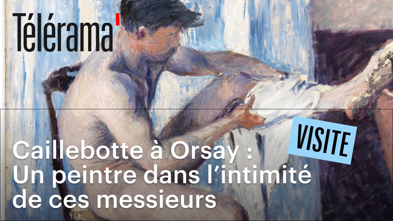 Gustave Caillebotte au Musée d'Orsay, peintre du masculin